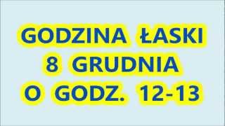 GODZINA ŁASKI 8 GRUDNIA O GODZ 1213 [upl. by Adamsun]