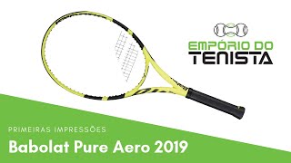 Babolat Pure Aero 2019  Primeiras Impressões [upl. by Ynnol]