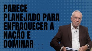 Parece planejado para enfraquecer a nação e dominar  Alexandre Garcia [upl. by Edlihtam]