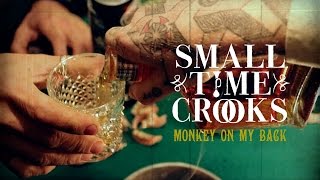 Small Time Crooks  Monkey On My Back Official Video [upl. by Noseyt]