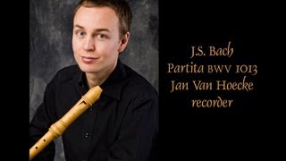 JS Bach Partita BWV 1013 Jan Van Hoecke recorder Voices of Music Bach Competition 2012 [upl. by Radke]