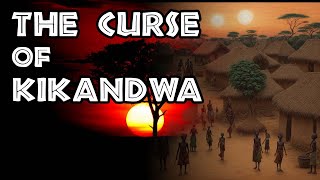 Legends of Africa  The Curse of Kikandwa [upl. by Assennav]