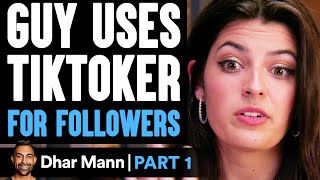 Guy USES TIKTOKER For Followers PART 1  Dhar Mann [upl. by Yrrep949]