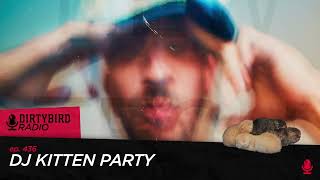 Dirtybird Radio 436  DJ Kitten Party [upl. by Leviralc]