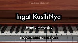 Ingat KasihNya  Symphony Worship Family  Piano Karaoke Rohani [upl. by Orsola]