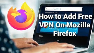 How to Setup Free VPN in Mozilla Firefox Browser  Setup FREE VPN on Firefox  Free VPN For Firefox [upl. by Lain433]