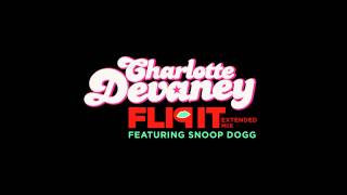 Charlotte Devaney  Flip It feat Snoop Dogg Extended Mix [upl. by Rillis]