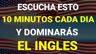 ✅ ESCUCHA ESTO 10 MINUTOS CADA DÍA Y ENTENDERÁS EL INGLÉS 👈 APRENDER INGLÉS RÁPIDO 🗽 [upl. by Darice]