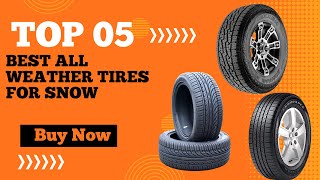 Top 5 Best All Weather Tires For Snow in 2024 I Best All Weather Tires For Snow Review [upl. by Vilhelmina]