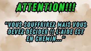 MESSAGE DES ANGES quotVOUS SOUFFRIREZ MAIS VOUS DEVEZ DÉCIDER  LAIDE EST EN CHEMINquot [upl. by Christean727]