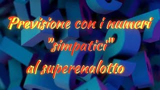 Previsione con i numeri simpaticial superenalotto [upl. by Orpha199]