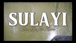 SULAYI Lyrics  New Heights Music with Mj Flores [upl. by Leahcar]