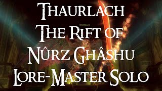 Thaurlach  LoreMaster Solo LVL 50  The Rift of Nûrz Ghâshu  Mordor  LOTRO [upl. by Nagorb577]