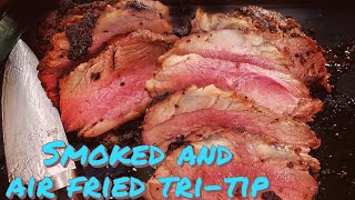 Smoked And Air Fried TriTip Recipe [upl. by Rosenberger]