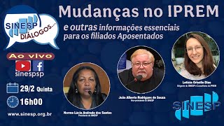 SINESP Diálogos Mudanças no IPREM e outras informações essenciais para os Aposentados [upl. by Adihsar588]