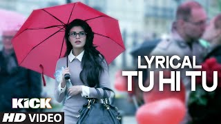 LYRICAL Tu Hi Tu Full Audio Song with Lyrics  Kick  Salman Khan  Himesh Reshammiya [upl. by Tsirhc]