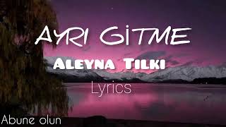 Aleyna TilkiAyrı Gitme şarkı sözlerilyrics [upl. by Irita811]