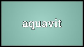 Aquavit Meaning [upl. by Aicelef]