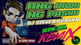 ANG DIWA NG PASKO DJ STEVEN DUAYAN  SLOW JAM REMIX  DjGregRemix [upl. by Jacobah]