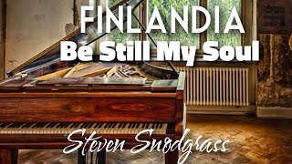 FinlandiaBe Still My Soul on piano by Steven Snodgrass [upl. by Demb]