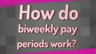 How do biweekly pay periods work [upl. by Meyers24]