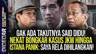 GAK ADA TAKUTNYA SAID DIDU NEKAT BONGKAR KASUS JKW HINGGA ISTANA PANIK SAYA RELA DIHILANGKAN [upl. by Eletnahc565]