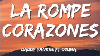 DADDY YANKEE FT OZUNA – LA ROMPE CORAZONES LETRALYRICS [upl. by Ardnuhsal]