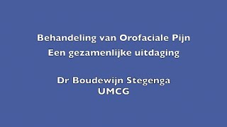 Prof dr Boudewijn Stegenga Behandeling van orofaciale pijn  Een gezamenlijke uitdaging [upl. by Underwood]