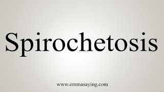 How To Say Spirochetosis [upl. by Chladek]