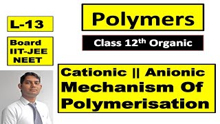 Cationic Polymerisation  Anionic Polymerisation  Polymers L 13  12th Class Organic Chemistry [upl. by Ruiz]