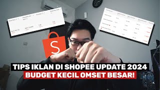 Update Tips Iklan Shopee 2024  Perubahan Algoritma  Biar Banjir Orderan  Budget Kecil Omset Besar [upl. by Blim]