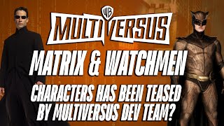 Multiversus Matrix amp Watchmen Characters Has Been Teased For The Game By Devs Player First Games [upl. by Battiste246]