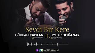 GÜRKAN ÇAPKAN  SEVDİ BİR KERE ft UYGAR DOĞANAY OFFİCİAL VİDEO [upl. by Nesaj]