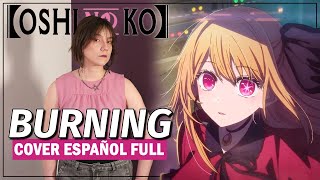 Oshi no Ko ED 2  BURNING Cover Español Latino FULL  Iris [upl. by Linnet]