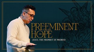 Preeminent Hope  Advent  Pastor Jonathan Mondragon [upl. by Esoryram]