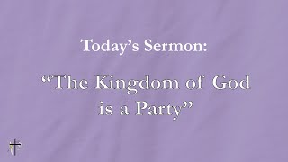 quotThe Kingdom of God is a Partyquot 10272024 Sermon [upl. by Trillbee]