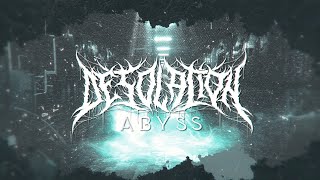 DESOLATION  ABYSS FT TYLER BEAM OF TLTSOL OFFICIAL LYRIC VIDEO 2024 SW EXCLUSIVE [upl. by Cavallaro]