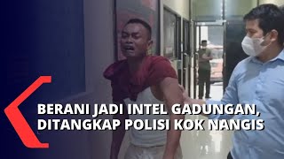 Intel Gadungan Ini Nangis Saat Ditangkap Polisi Begini Ekspresi Mukanya [upl. by Beverly]