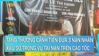 Tang thương cảnh tiễn đưa 3 nạn nhân xấu số trong vụ tai nạn trên cao tốc Cam Lộ  La Sơn [upl. by Eitirahc510]