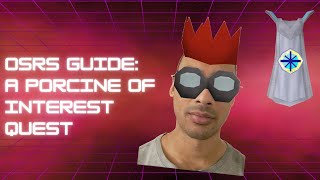 OSRS Guide  A Porcine of Interest Quest with SAFESPOT [upl. by Wera]