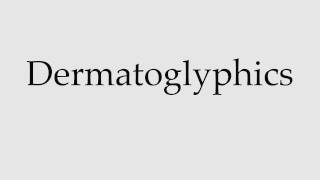 How to Pronounce Dermatoglyphics [upl. by Helas]