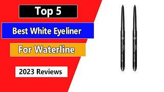 The Best White Eyeliner For Waterline Top 5 Choices in 2024 [upl. by Prissy]