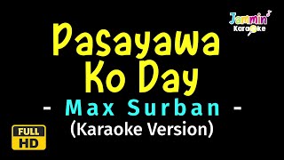 Pasayawa Ko Day  Max Surban Karaoke Version [upl. by Glyn]