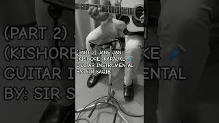 PART 2 JANE JAN KISHORE KARAOKE 🎤 GUITAR INSTRUMENTAL BY SIR SAQIB [upl. by Elttil]