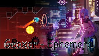 Geoxor Ephemeral  Geometry Dash Full layout [upl. by Yager]