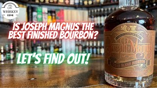 Is This The Best Blended And Finished Bourbon Joseph Magnus Cigar Blend E40 [upl. by Sherrie]