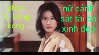 Phim Lẻ Nữ Cảnh Sát Tài Ba Xinh Đẹp [upl. by Notnirb616]