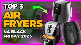 Black Friday 2023 Top 3 Air Fryers com Descontos Exclusivos e Revolucione sua Culinária 💥 [upl. by Hasheem135]