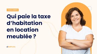 Qui paie la taxe dhabitation en location meublée [upl. by Okihcas]