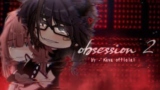 ⚠︎ Obsession 2 ⚠︎  GCMMGCM By Reva Official [upl. by Eintihw]